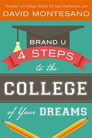Brand u. 4 Steps to the College of Your Dreams cover image