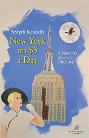 New York on $5 a Day : A Novelist's Memoir, 1963-64 cover image