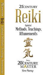 Reiki 21st century updated methods, teachings, attunements from a 20th century master cover image