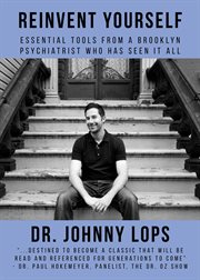 Reinvent yourself. Essential Tools from a Brooklyn Psychiatrist Who Has Seen It All cover image