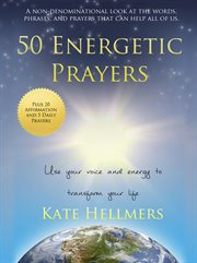 50 energetic prayers. Use Your Voice and Energy to Transform Your Life cover image