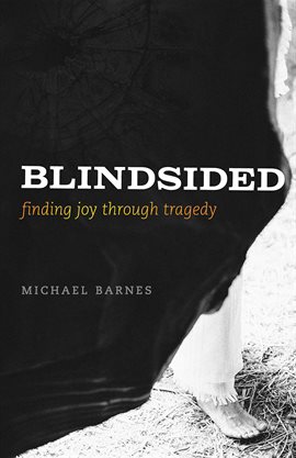 Cover image for Blindsided, Finding Joy Through Tragedy
