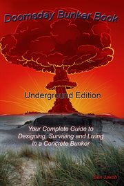 Doomsday bunker book. Your Complete Guide to Designing and Living in an Underground Concrete Bunker cover image