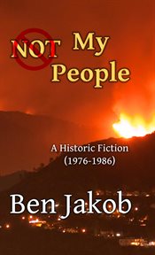 Not my people. A Historic Fiction 1976 to 1986 cover image