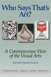 Who Says That's Art? a Commonsense View of the Visual Arts cover image