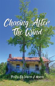 Chasing After the Wind : Poetry by Valerie J. Macon cover image