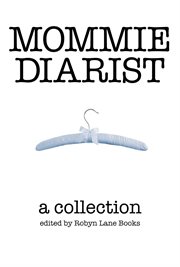 Mommie diarist. A Collection cover image