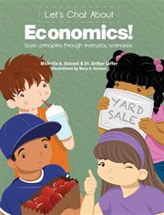 Let's chat about economics! : basic principles through everyday scenarios cover image