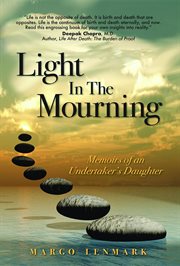 Light in the mourning : memoirs of an undertaker's daughter cover image