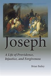 Joseph. A Life of Providence, Injustice, and Forgiveness cover image