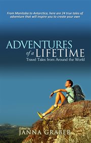 Adventures of a lifetime. Travel Tales from Around the World cover image