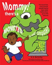 Mommy! there's a monster in our computer. The Book Every Parent Should Read to Their Child Before They Go On the Internet cover image