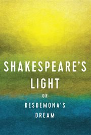 Shakespeare's light. or Desdemona's Dream cover image