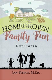 Homegrown family fun. Unplugged cover image