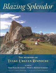 Blazing Splendor: the Memoirs Of Tulku Urgyen Rinpoche cover image