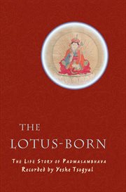 The Lotus-Born: the Life Story Of Padmasambhava cover image