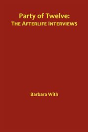 Party of twelve. The Afterlife Interviews cover image