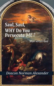 Saul, saul, why do you persecute me?. Man versus God cover image