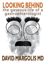 Looking behind. The Gaseous Life of a Gastroenterologist cover image