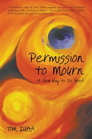 Permission to mourn. A New Way to Do Grief cover image