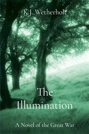 The illumination. A Novel of the Great War cover image