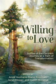Willing to love : Stories of the Couple's Journey as a Path of Transformation cover image