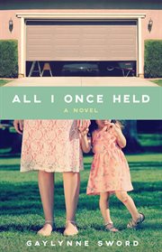 All I once held : a novel cover image