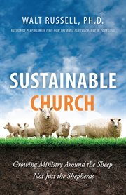 Sustainable church : growing ministry around the sheep, not just the shepherds cover image