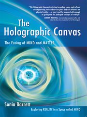 The holographic canvas. The Fusing of Mind and Matter cover image