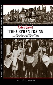 The orphan trains and newsboys of New York cover image
