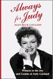 Always for Judy : witness to the joy and genius of Judy Garland cover image
