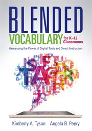 Blended vocabulary for k--12 classrooms. Harnessing the Power of Digital Tools and Direct Instruction cover image