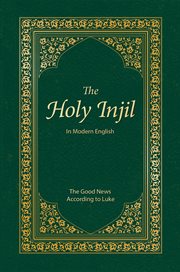 The holy injil. The Good News According to Luke cover image