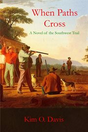 When paths cross. A Novel of the Southwest Trail cover image