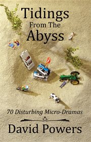 Tidings from the abyss. 70 Disturbing Micro-Dramas cover image
