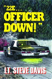 "22e ... officer down!" cover image