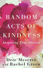 Random acts of kindness : inspiring true stories cover image