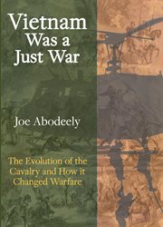 Vietnam was a just war: the evolution of the cavalry and how it changed warfare cover image