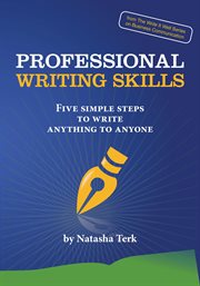 Professional writing skills. Five Simple Steps to Write Anything to Anyone cover image