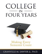 College in four years. Making Every Semester Count cover image
