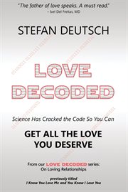 Love decoded. Getting The Love You Deserve - for Relationships cover image