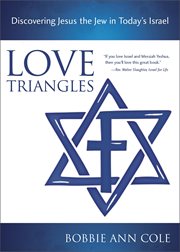 Love triangles. Discovering Jesus the Jew in Today's Israel cover image