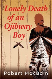 Lonely Death of an Ojibway Boy cover image