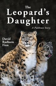 The leopard's daughter : a Pukhtun story cover image