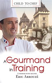 A gourmand in training : a memoir with recipes cover image