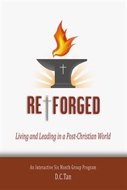 Re-forged. Living and Leading in a Post-Christian World cover image