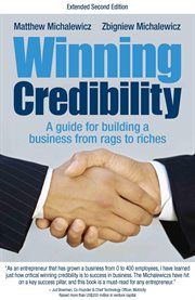 Winning credibility : a guide for building a business from rags to riches cover image