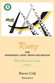 Poetry for inspiration, faith, truth and healing. Poetry for Inspiration, Faith, Truth and Healing cover image
