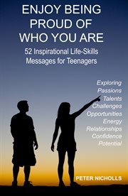 Enjoy being proud of who you are: 52 inspirational life-skills messages for teenagers cover image