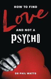 How to find love and not a psycho cover image
